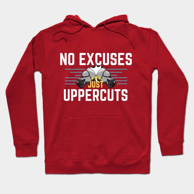 Boxing - No excuses just uppercuts#2 Hoodie by JunThara